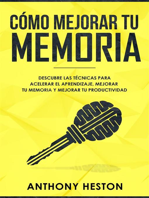 Title details for Como Mejorar tu Memoria by Anthony Heston - Available